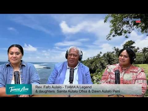 Interview: Rev. Fafo Aulalo (TIAMA'A) & Daughters Sanita & Dawn