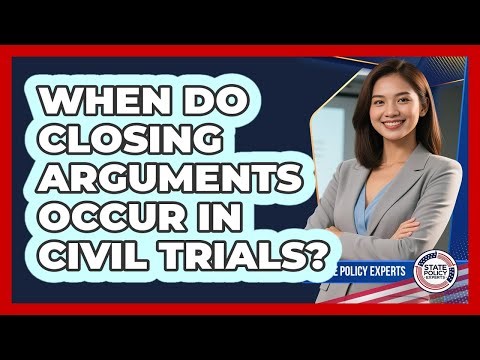 When Do Closing Arguments Occur In Civil Trials?