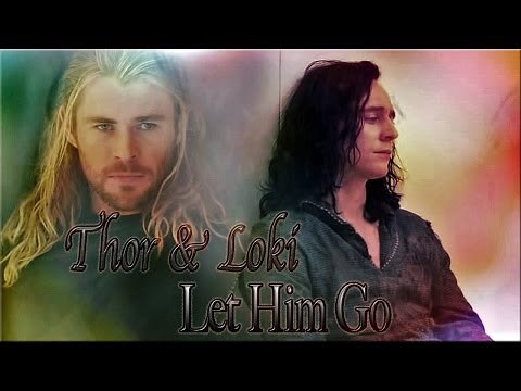 Thor x Loki || Let Him Go