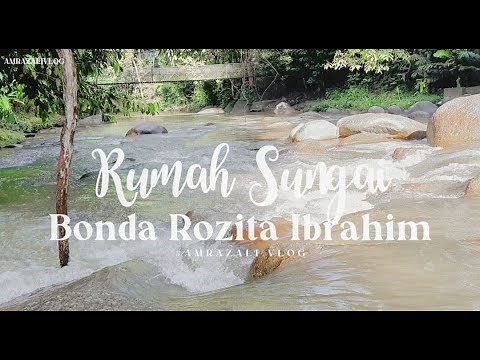 Rumah Sungai Bonda Rozita Ibrahim | Rumah Hutan Batang Kali Selangor