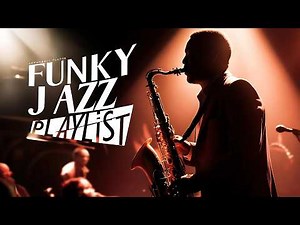 Funky Jazz Groove – The Ultimate Funk Playlist