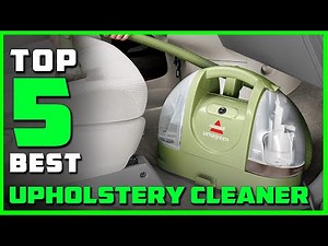 Best Upholstery Cleaner in 2023 - Top 5 Upholstery Cleaners Review