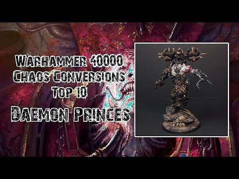 Warhammer 40000 - Chaos Conversions - Top 10 - Daemon Princes