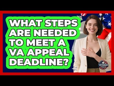 What Steps Are Needed To Meet A VA Appeal Deadline?