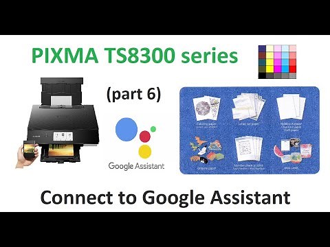 PIXMA TS8320 TS8350 TS8351 (part6) Setting up for Hey Google, talk to Canon printer or Amazon Alexa