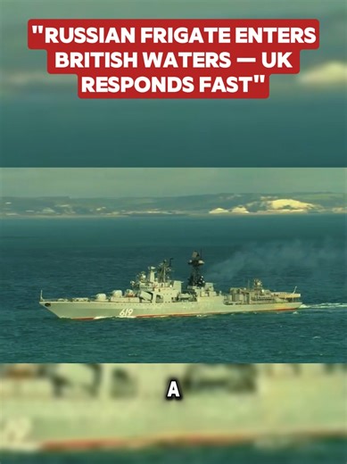 Russian Frigate Enters British Waters: UK Response