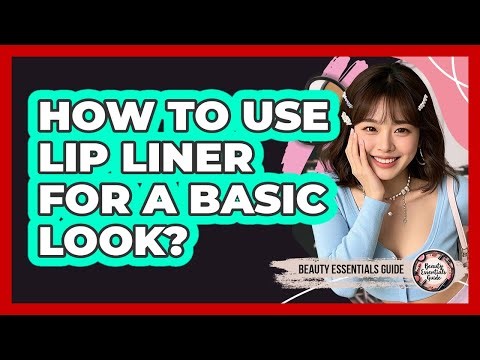 How to Use Lip Liner for a Basic Look?