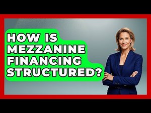 How Is Mezzanine Financing Structured? - Learn About Economics