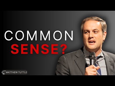 Why Common Sense Is Uncommon - Matthew Tuttle