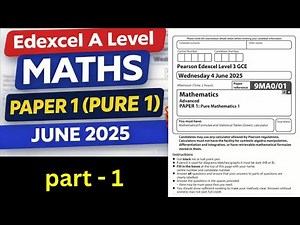 Edexcel A Level Maths Paper 1 (Pure Mathematics 1) June 2025 | Full Solution | Part 1