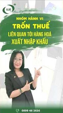 3 Hành vi trốn thuế xuất nhập khẩu Doanh nghiệp dễ mắc phải nhất