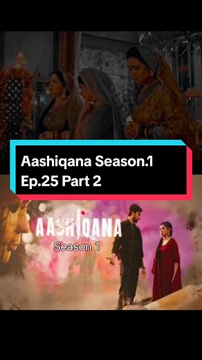 Aashiqana Season.1 Ep.25 Part 2 #WhatToPlay #WhatToWatch #WhoToFollow @TikTok UK