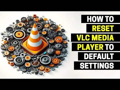 How to Reset VLC Media Player to Default Settings