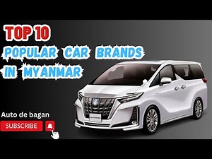 Top 10 popular car brands in myanmar 2023