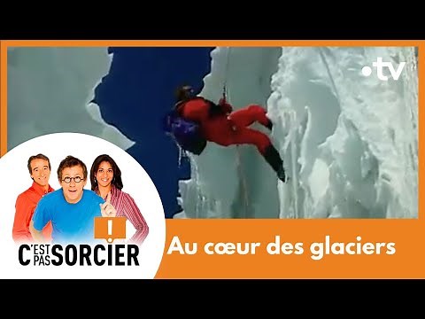 Descente au cœur des glaciers - C'est pas sorcier [Intégrale]