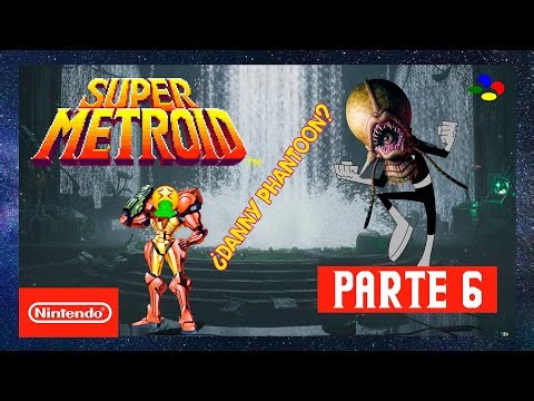 ¿Danny Phantoon? - Super Metroid - Parte 6.