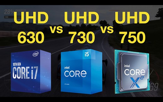 UHD 630 vs UHD 730 vs UHD750 核显对比 1080P视频