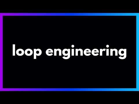 Loop Engineering in 9 Minutes