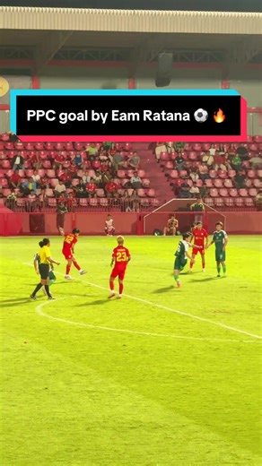 PPC Goal by Eam Ratana: A Stunning Soccer Moment