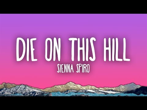 SIENNA SPIRO - Die On This Hill