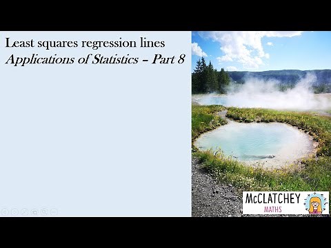 Part 8: Finding the equation of a Least Squared Regression Line