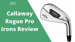 Callaway Rogue Pro Irons Review - Strong Lofts For Added Distance