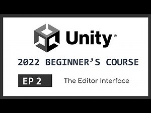 The Editor Interface | 2022 Unity Beginner's Course | EP 2