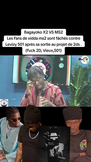 Bagayoko X2 VS MS2 Les Fans de vidda ms2 sont fâchés contre Levizy 501 après sa sortie au projet de 2ds .