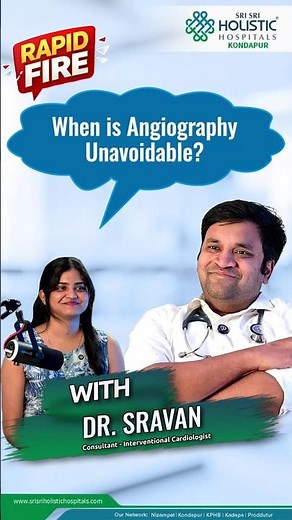 When is AngiographyUnavoidable? | Dr Sravan | Cardiology | Sri Sri Holistic Hospitals