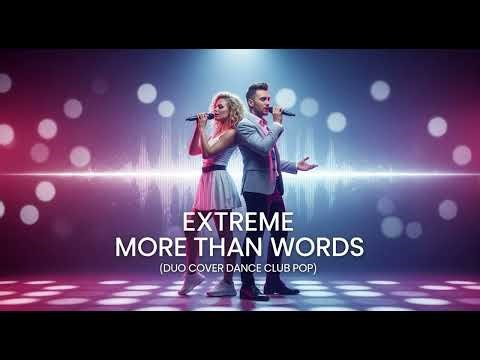 EXTREME-MORE THAN WORDS (DUO COVER DANCE CLUB POP)