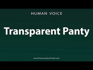 How To Pronounce Transparent Panty