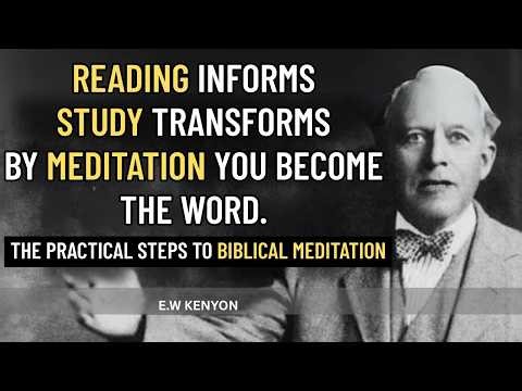 The lost Art of biblical meditation part 2 - The 7 Practical Steps to Becoming | E.W. Kenyon
