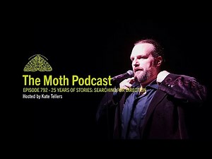 The Moth Podcast | 25 Years of Stories: Searching for Direction