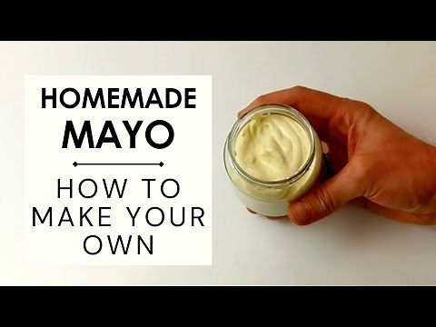 Perfect homemade mayonnaise every time - A simple homemade mayo recipe for you!