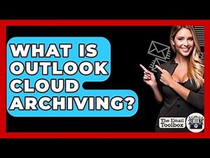 What Is Outlook Cloud Archiving? - TheEmailToolbox.com