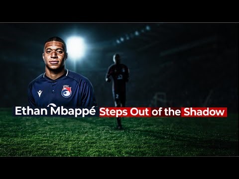 Can Ethan Mbappé Be a Star Without His Brother?