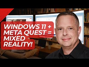 Windows 11 + Meta Quest = Mixed Reality!