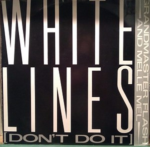 Grandmaster Flash And Melle Mel - White Lines (Don't Do It)