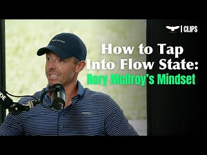 Rory McIlroy Reveals Secrets to Unlocking the Flow State in Golf and Life