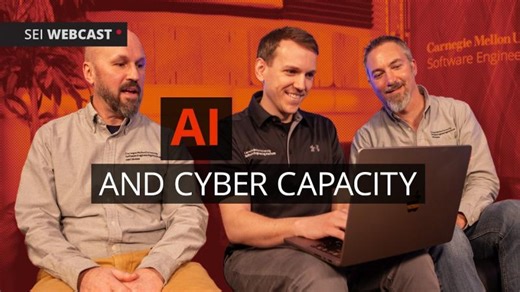 Leveraging AI to Build Cyber Capacity | Software Engineering Institute | Carnegie Mellon University