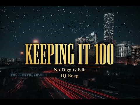 Keeping It 100 (No Diggity Edit) | Ella Mai x Blackstreet | DJ Reeg