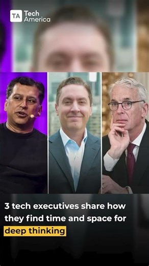 How tech leaders make time for deep thinking