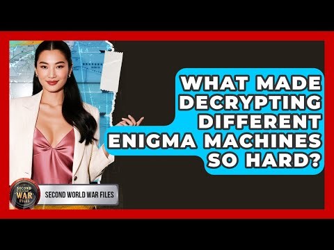 What Made Decrypting Different Enigma Machines So Hard? - Second World War Files