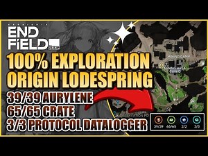 Origin Lodespring 100% Exploration | All Crate, Aurylene & Protocol Datalogger | Arknights: Endfield