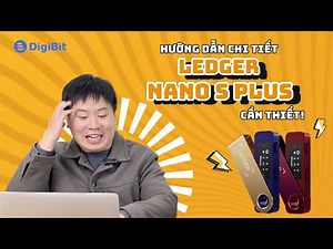 Hướng dẫn từ A đến Z cách sử dụng Ledger Nano S Plus cho người mới | Tập 1 DigiBit Tutorial