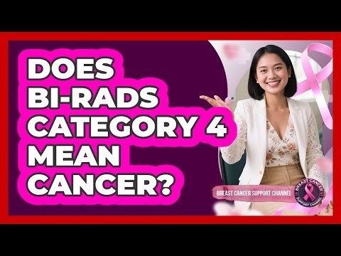 Does BI-RADS Category 4 Mean Cancer?
