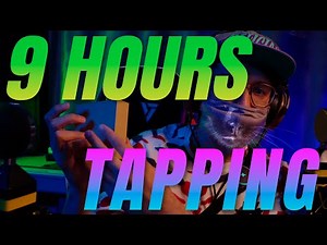 9 Hours ASMR of tapping and triggers, 100% tingles