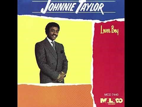 Johnnie Taylor - Don't Make Me Late