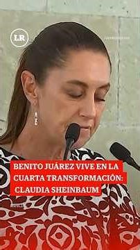 Benito Juárez lives on in the Fourth Transformation: President Claudia Sheinbaum
