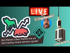 Bull Market o Bear Market è sempre trading... con Il Cryptoniano
